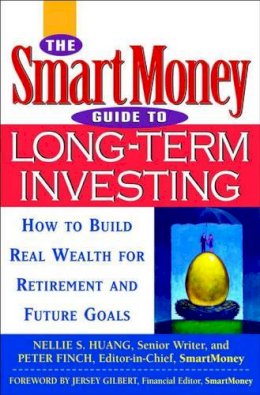 Nellie S. Huang - The SmartMoney Guide to Long-term Investing: How to Build Real Wealth for Retirement and Other Future Goals - 9780471152033 - KT00000691