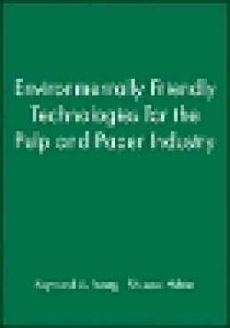 Chris Young - Environmentally Friendly Technologies for the Pulp and Paper Industry - 9780471157700 - V9780471157700