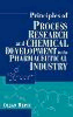 Oljan Repic - Principles of Process Research and Chemical Development in the Pharmaceutical Industry - 9780471165163 - V9780471165163