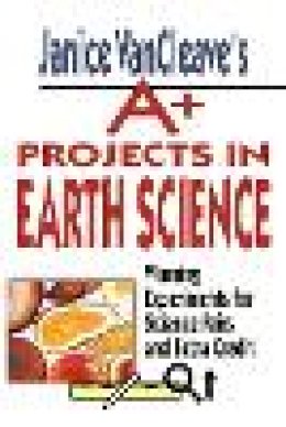 Janice Vancleave - Janice VanCleave's A+ Projects in Earth Science - 9780471177708 - V9780471177708