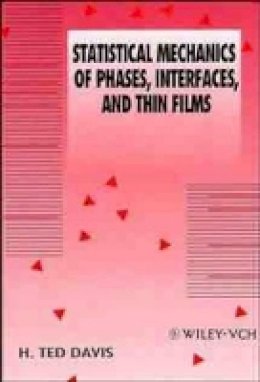 H. Ted Davis - Statistical Mechanics of Phases, Interfaces and Thin Films - 9780471185628 - V9780471185628