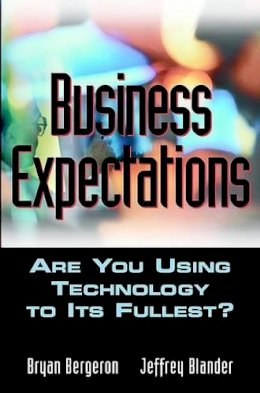 Bryan Bergeron - Business Expectations: Are You Using Technology to Its Fullest? - 9780471208341 - KT00000886