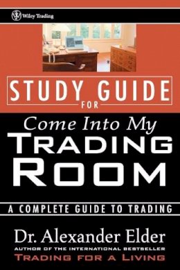 Alexander Elder - Study Guide for Come Into My Trading Room: A Complete Guide to Trading - 9780471225409 - V9780471225409