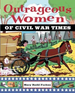 Mary Rodd Furbee - Outrageous Women of Civil War Times - 9780471229261 - V9780471229261