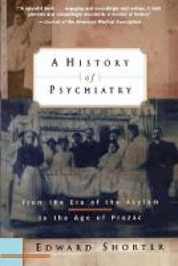 Edward Shorter - History of Psychiatry - 9780471245315 - V9780471245315