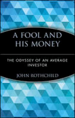 John Rothchild - Fool and His Money - 9780471251385 - V9780471251385