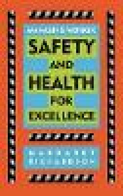 Margaret R. Richardson - Managing Worker Safety and Health for Excellence - 9780471288015 - V9780471288015