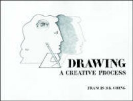 Francis D. K. Ching - Drawing: A Creative Process - 9780471289685 - V9780471289685
