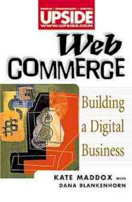 Maddox, Kate - WEB Commerce: Building a Digital Business (Upside) - 9780471292821 - KEX0164543