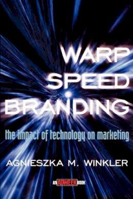 Agnieszka M. Winkler - Warp-speed Branding: The Impact of Technology on Marketing (Adweek Magazine S.) - 9780471295556 - KEX0164428