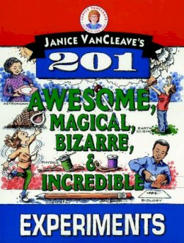 Janice Vancleave - Janice VanCleave's 201 Awesome, Magical, Bizarre and Incredible Experiments - 9780471310112 - V9780471310112