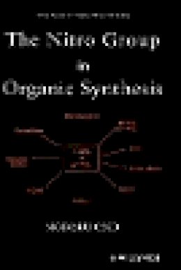 Noboru Ono - The Nitro Group in Organic Synthesis - 9780471316114 - V9780471316114