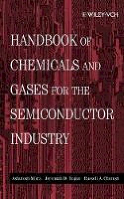 Ashutosh Misra - Handbook of Chemicals and Gases for the Semiconductor Industry - 9780471316718 - V9780471316718