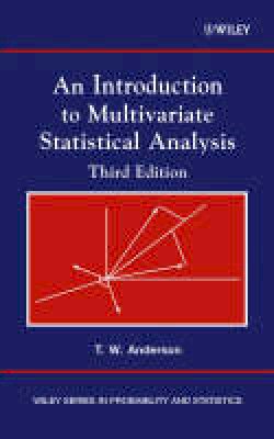 T. W. Anderson - An Introduction to Multivariate Statistical Analysis (Wiley Series in Probability and Statistics) - 9780471360919 - V9780471360919