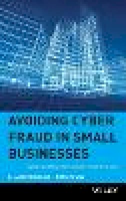 G. Jack Bologna - Avoiding Cyber Fraud in Small Businesses - 9780471372974 - V9780471372974