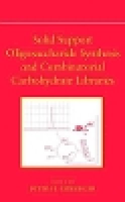 Seeberger - Solid Support Oligosaccharide Synthesis and Combinatorial Carbohydrate Libraries - 9780471378280 - V9780471378280