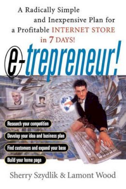 Sherry Szydlik - E-trepreneur: A Radically Simple and Inexpensive Plan for a Profitable Internet Store in 7 Days - 9780471380757 - KHS0049883