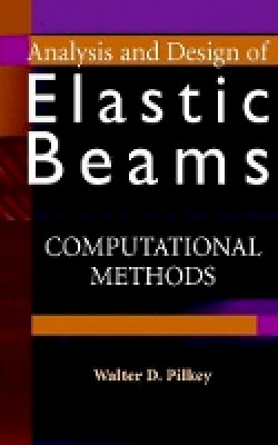 Walter D. Pilkey - Analysis and Design of Elastic Beams - 9780471381525 - V9780471381525