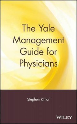 Stephen Rimar - The Yale Management Guide for Physicians - 9780471384588 - KEX0257260