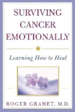 Roger Granet - Surviving Cancer Emotionally: Learning How to Heal - 9780471387411 - V9780471387411