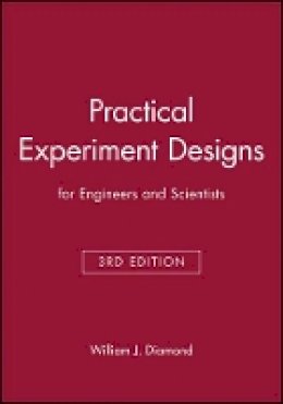 William J. Diamond - Practical Experiment Designs for Engineers and Scientists - 9780471390541 - V9780471390541