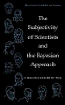 S. James Press - The Subjectivity of Scientists and the Bayesian Approach - 9780471396857 - V9780471396857