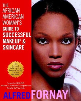 Alfred Fornay - The African American Woman's Guide to Successful Makeup and Skincare, Revised Edition - 9780471402787 - V9780471402787