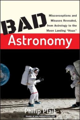 Philip C. Plait - Bad Astronomy - 9780471409762 - V9780471409762