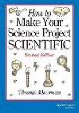 Tom Moorman - How to Make Your Science Project Scientific - 9780471419204 - V9780471419204