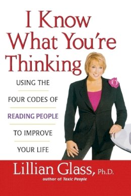 Lillian Glass - I Know What You're Thinking: Using the Four Codes of Reading People to Improve Your Life - 9780471430292 - KEX0224720