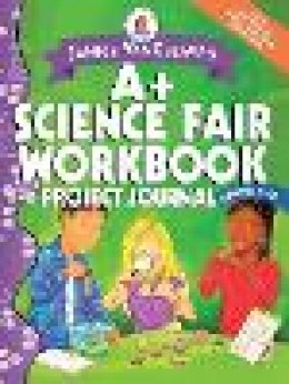Janice Vancleave - Janice VanCleave's A+ Science Fair Workbook and Project Journal, Grades 7-12 - 9780471467199 - V9780471467199