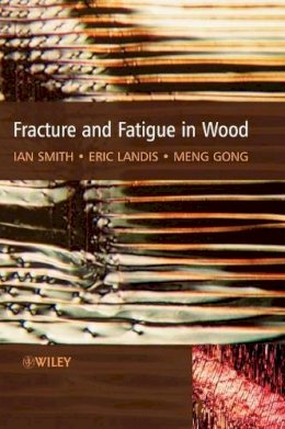 Ian Smith - Fracture and Fatigue in Wood - 9780471487081 - V9780471487081
