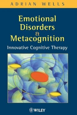 Adrian Wells - Emotional Disorders and Metacognition - 9780471491699 - V9780471491699