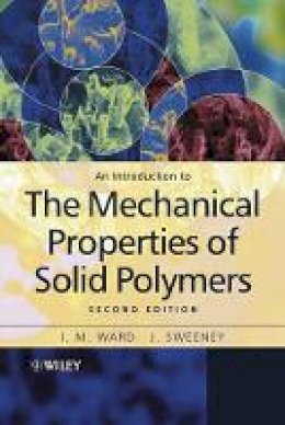 I. M. Ward - An Introduction to the Mechanical Properties of Solid Polymers - 9780471496267 - V9780471496267