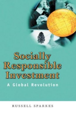 Russell Sparkes - Socially Responsible Investment: A Global Revolution (Uksip Series) - 9780471499534 - V9780471499534