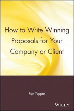 Ron Tepper - How to Write Winning Proposals for Your Company or Client - 9780471529484 - V9780471529484