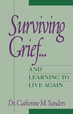 Catherine M. Sanders - Surviving Grief and Learning to Live Again - 9780471534716 - V9780471534716