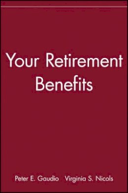 Peter E. Gaudio - Your Retirement Benefits - 9780471539667 - V9780471539667