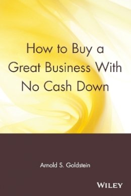 Arnold S. Goldstein - How to Buy a Great Business with No Cash Down - 9780471547754 - V9780471547754