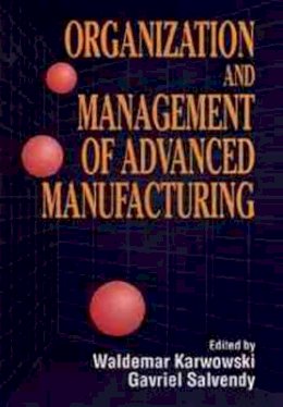 Karwowski - Organization and Management of Advanced Manufacturing - 9780471555087 - V9780471555087