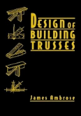 James Ambrose - Design of Building Trusses - 9780471558422 - V9780471558422