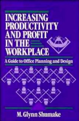 M. Glynn Shumake - Increasing Productivity and Profit in the Workplace - 9780471558934 - V9780471558934