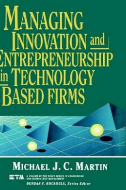 Michael J. C. Martin - Managing Innovation and Entrepreneurship in Technology Based Firms - 9780471572190 - V9780471572190