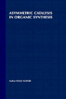 Ryoji Noyori - Asymmetric Catalysis in Organic Synthesis - 9780471572671 - V9780471572671