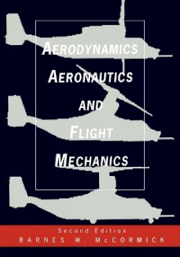 Barnes W. Mccormick - Aerodynamics, Aeronautics and Flight Mechanics - 9780471575061 - V9780471575061