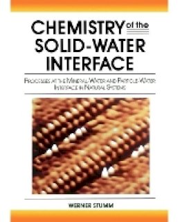 Werner Stumm - Chemistry of the Solid-Water Interface - 9780471576723 - V9780471576723