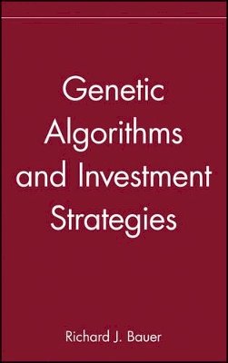 Richard J. Bauer - Genetic Algorithms and Investment Strategies - 9780471576792 - V9780471576792