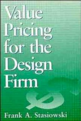 Frank A. Stasiowski - Value Pricing for the Design Firm - 9780471579335 - V9780471579335