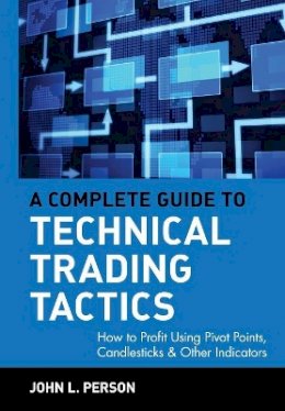 John L. Person - Complete Guide to Technical Trading Tactics - 9780471584551 - V9780471584551