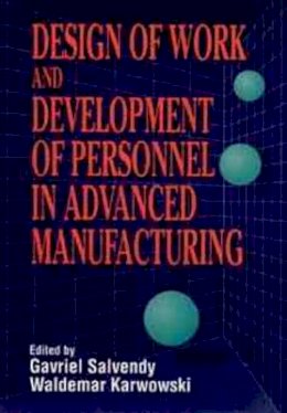 Gavriel Salvendy - Design of Work and Development of Personnel in Advanced Manufacturing - 9780471594475 - V9780471594475